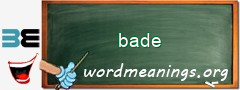 WordMeaning blackboard for bade